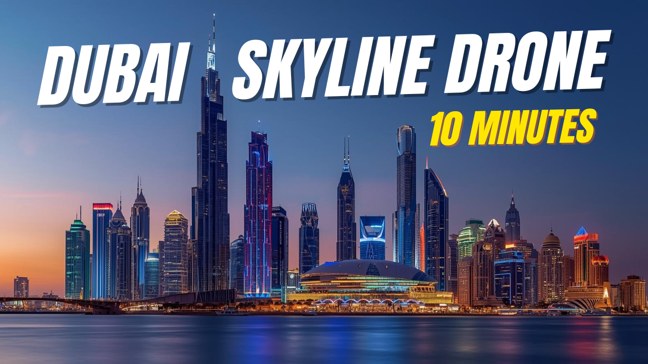Dubai Skyline Drone Footage 10 Minutes